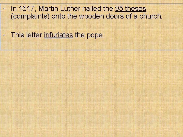  In 1517, Martin Luther nailed the 95 theses (complaints) onto the wooden doors