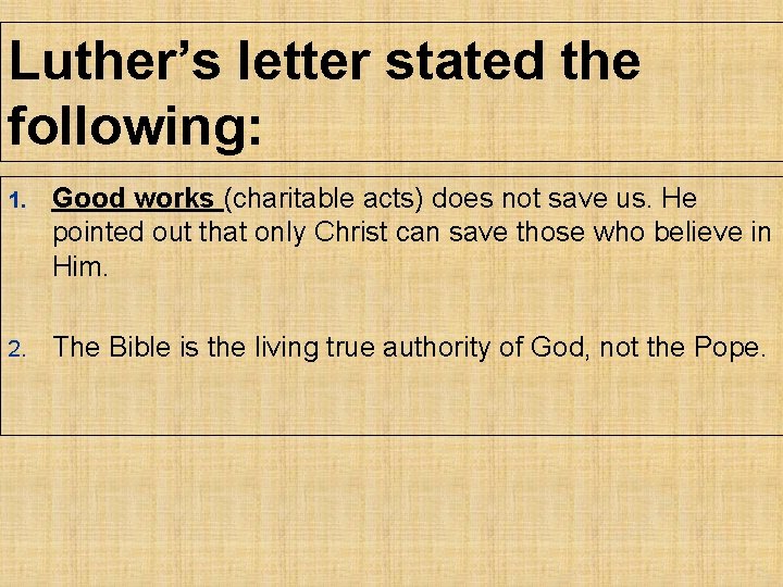 Luther’s letter stated the following: 1. Good works (charitable acts) does not save us.