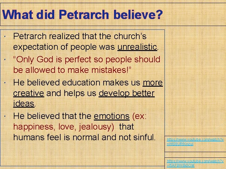What did Petrarch believe? Petrarch realized that the church’s expectation of people was unrealistic.