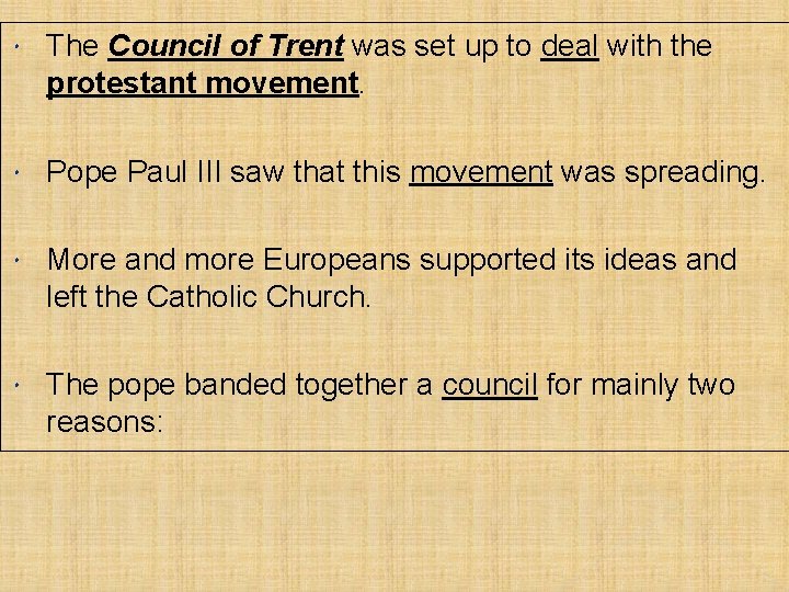  The Council of Trent was set up to deal with the protestant movement.