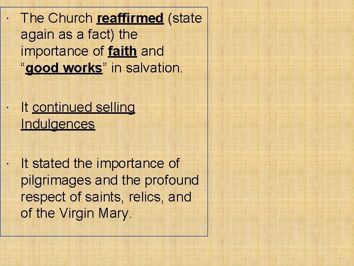  The Church reaffirmed (state again as a fact) the importance of faith and