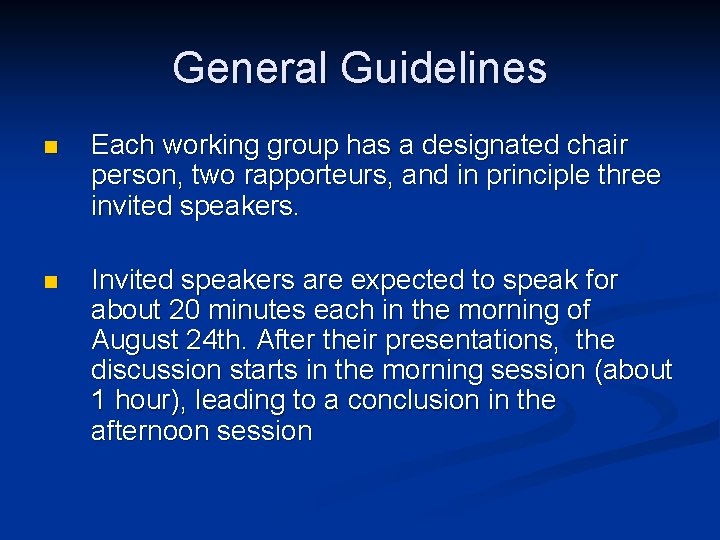 General Guidelines n Each working group has a designated chair person, two rapporteurs, and