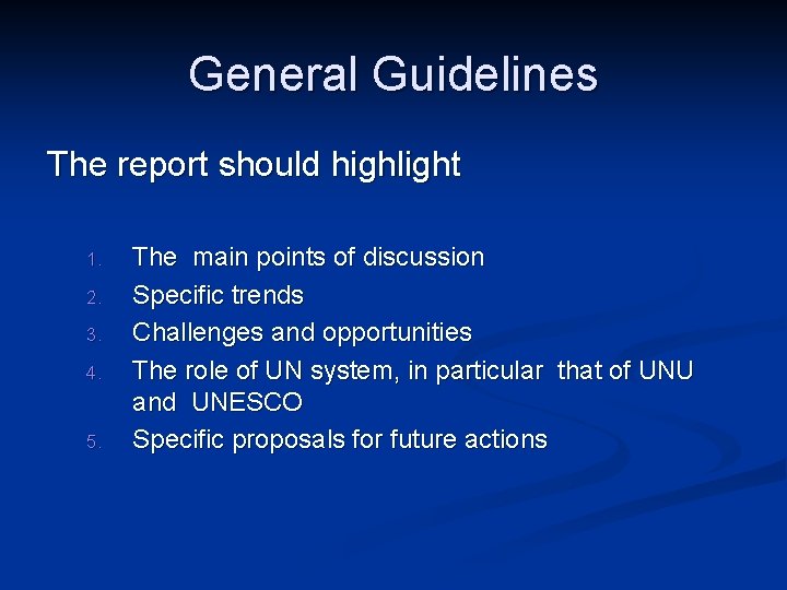General Guidelines The report should highlight 1. 2. 3. 4. 5. The main points