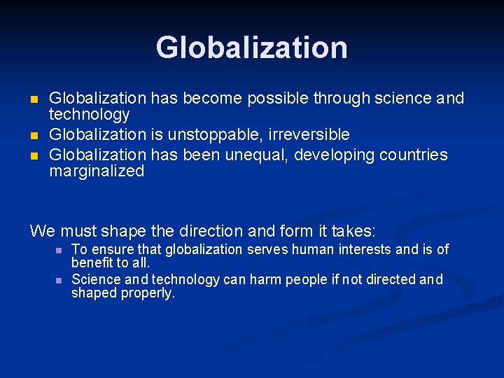 Globalization n Globalization has become possible through science and technology Globalization is unstoppable, irreversible