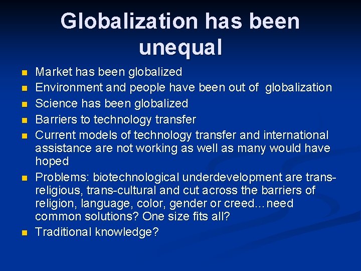 Globalization has been unequal n n n n Market has been globalized Environment and