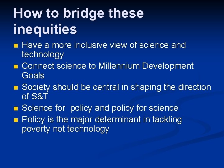 How to bridge these inequities n n n Have a more inclusive view of How to bridge these inequities n n n Have a more inclusive view of