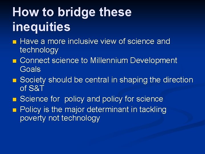 How to bridge these inequities n n n Have a more inclusive view of