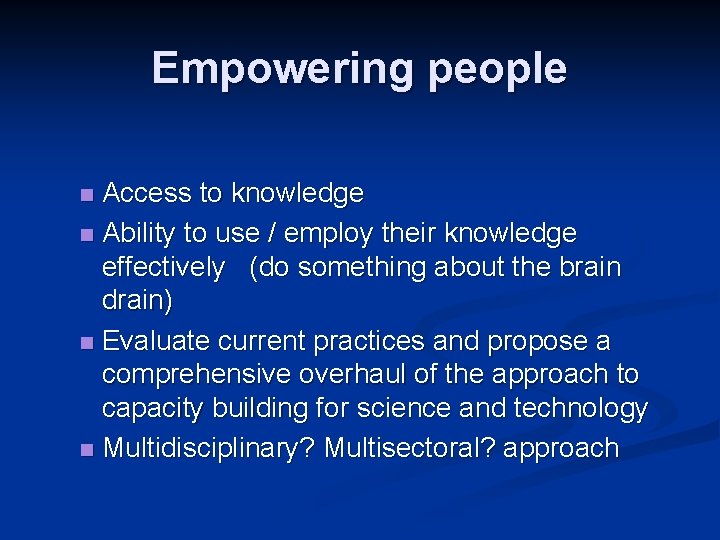 Empowering people Access to knowledge n Ability to use / employ their knowledge effectively