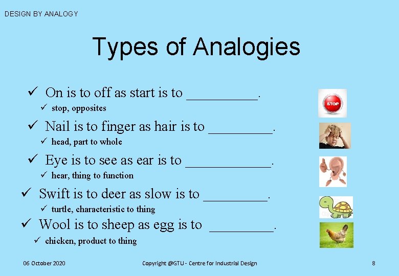 DESIGN BY ANALOGY Types of Analogies ü On is to off as start is