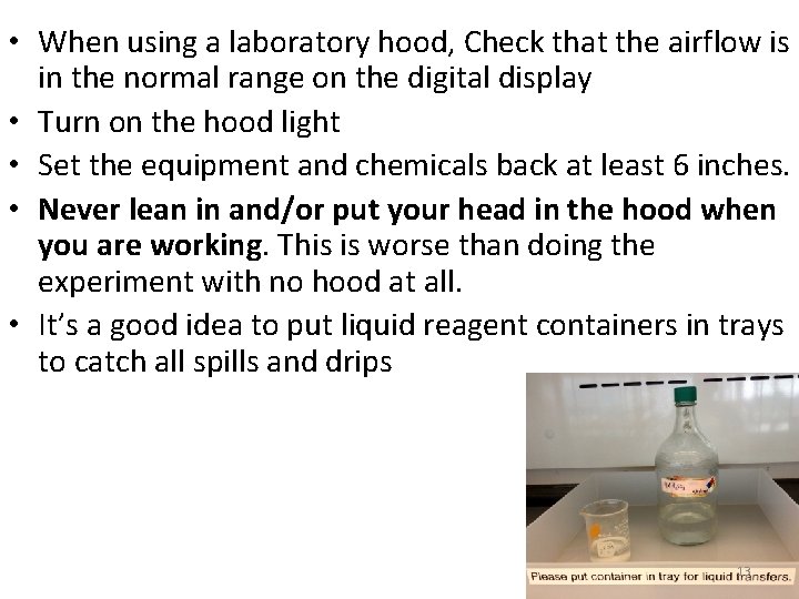  • When using a laboratory hood, Check that the airflow is in the