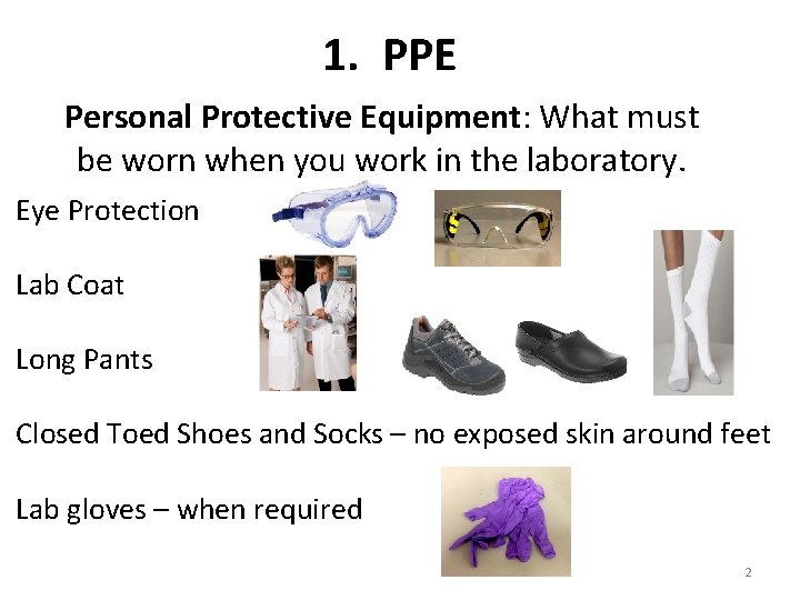 1. PPE Personal Protective Equipment: What must be worn when you work in the