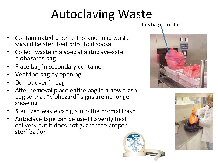 Autoclaving Waste This bag is too full • Contaminated pipette tips and solid waste