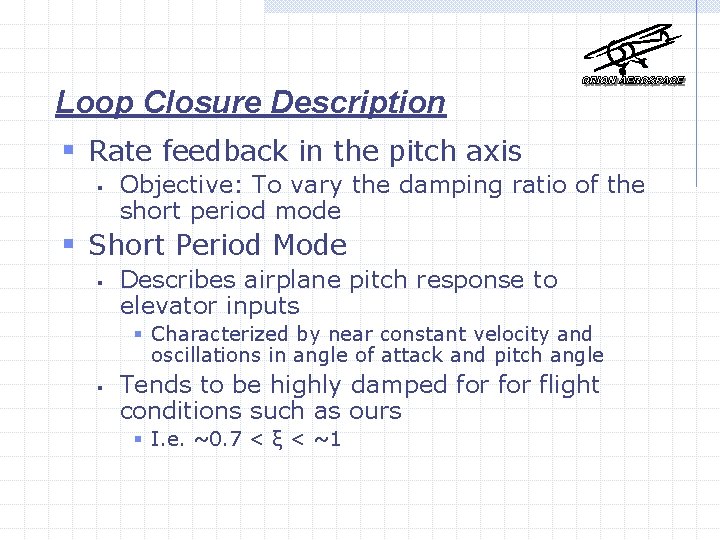 Loop Closure Description § Rate feedback in the pitch axis § Objective: To vary