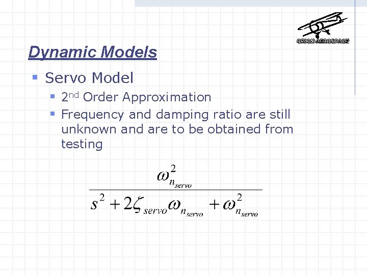 Dynamic Models § Servo Model § 2 nd Order Approximation § Frequency and damping