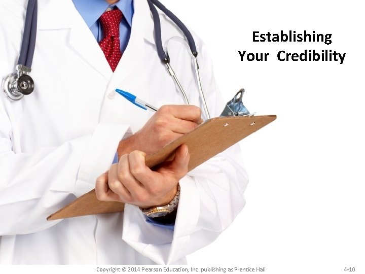 Establishing Your Credibility Copyright © 2014 Pearson Education, Inc. publishing as Prentice Hall 4