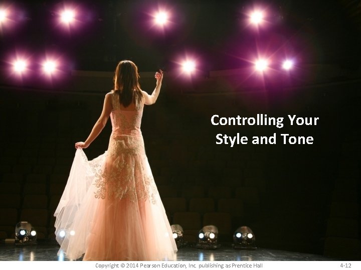 Controlling Your Style and Tone Copyright © 2014 Pearson Education, Inc. publishing as Prentice