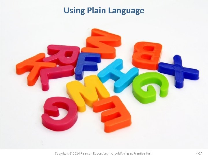 Using Plain Language Copyright © 2014 Pearson Education, Inc. publishing as Prentice Hall 4