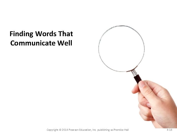 Finding Words That Communicate Well Copyright © 2014 Pearson Education, Inc. publishing as Prentice