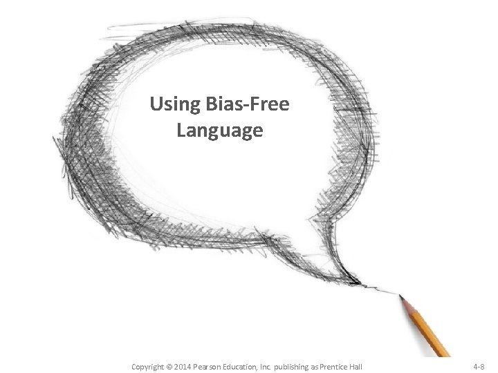 Using Bias-Free Language Copyright © 2014 Pearson Education, Inc. publishing as Prentice Hall 4