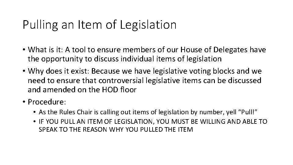 Pulling an Item of Legislation • What is it: A tool to ensure members