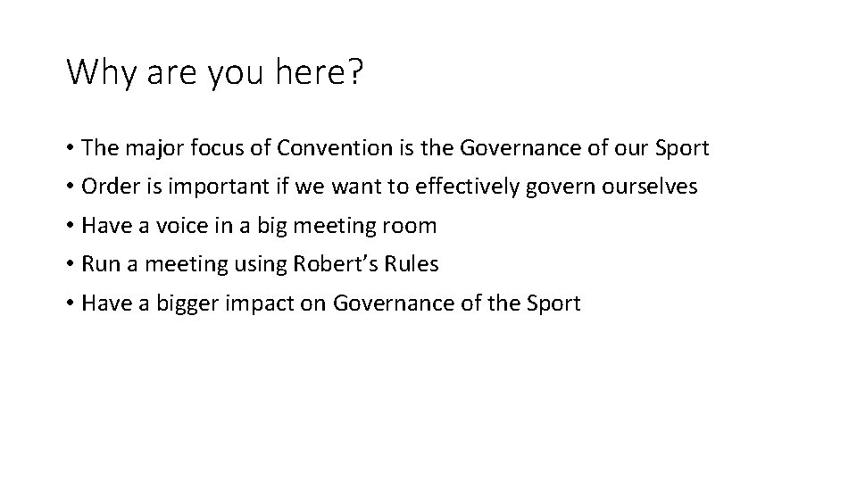 Why are you here? • The major focus of Convention is the Governance of