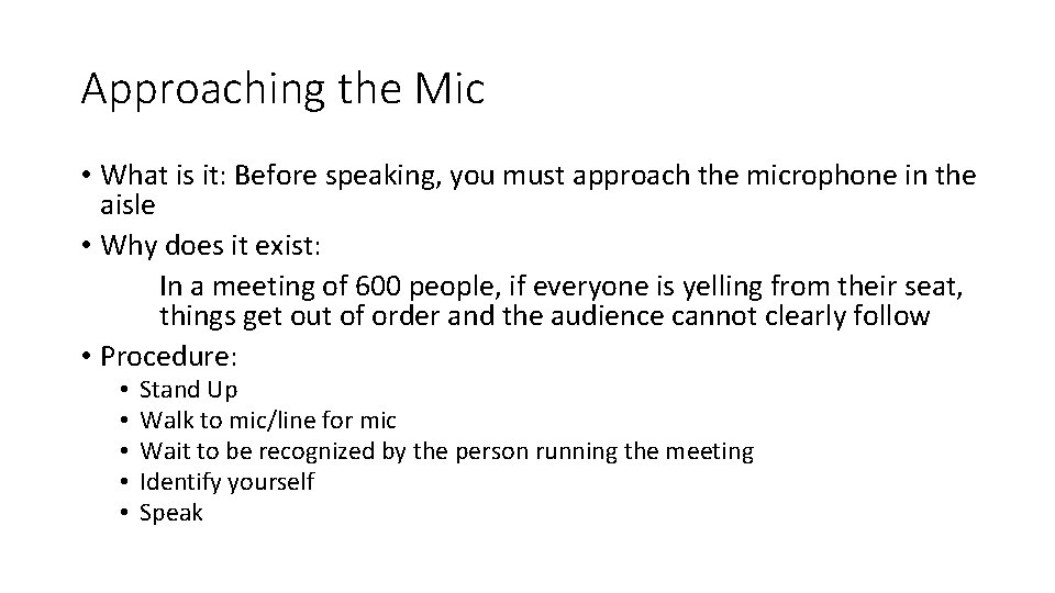 Approaching the Mic • What is it: Before speaking, you must approach the microphone