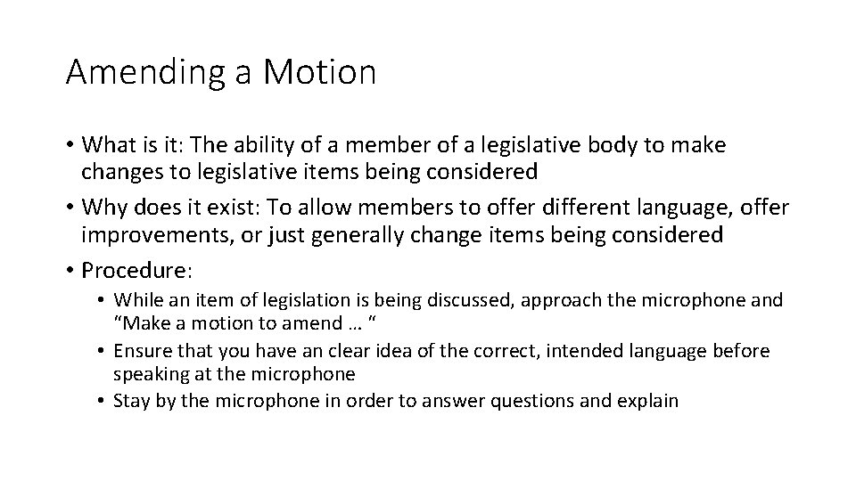 Amending a Motion • What is it: The ability of a member of a