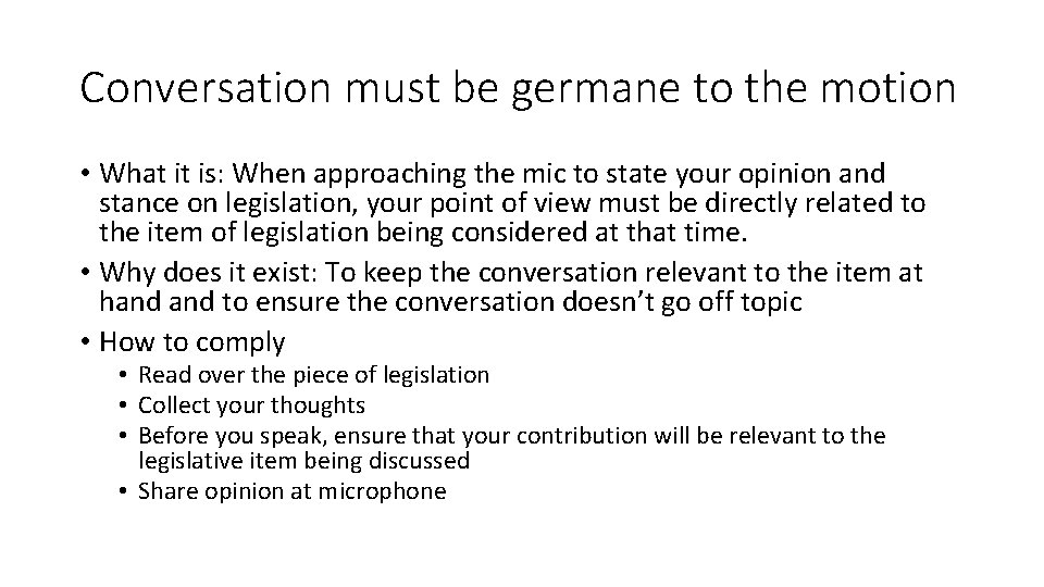 Conversation must be germane to the motion • What it is: When approaching the