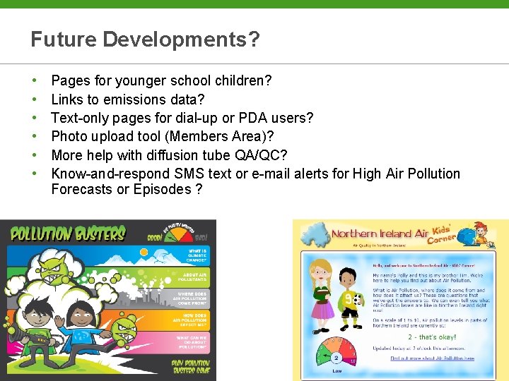 Future Developments? • • • Pages for younger school children? Links to emissions data?