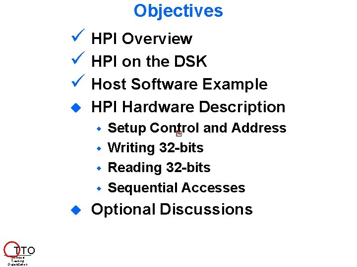 Objectives HPI Overview HPI on the DSK Host Software Example HPI Hardware Description w