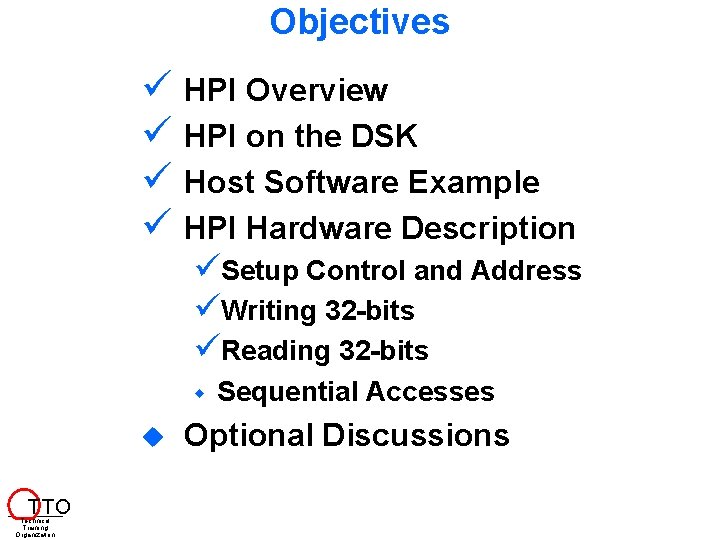 Objectives HPI Overview HPI on the DSK Host Software Example HPI Hardware Description Setup