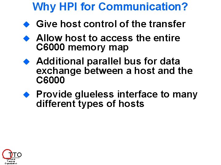 Why HPI for Communication? T TO Technical Training Organization Give host control of the