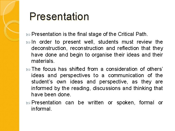 Presentation is the final stage of the Critical Path. In order to present well,