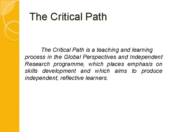 The Critical Path is a teaching and learning process in the Global Perspectives and