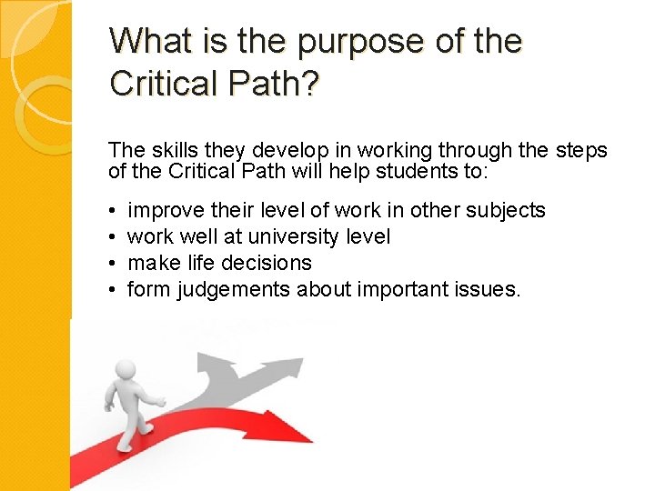 What is the purpose of the Critical Path? The skills they develop in working