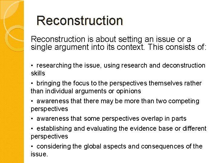 Reconstruction is about setting an issue or a single argument into its context. This