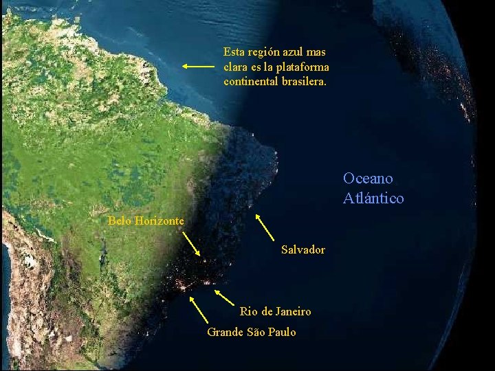 Esta región azul mas clara es la plataforma continental brasilera. Oceano Atlántico Belo Horizonte