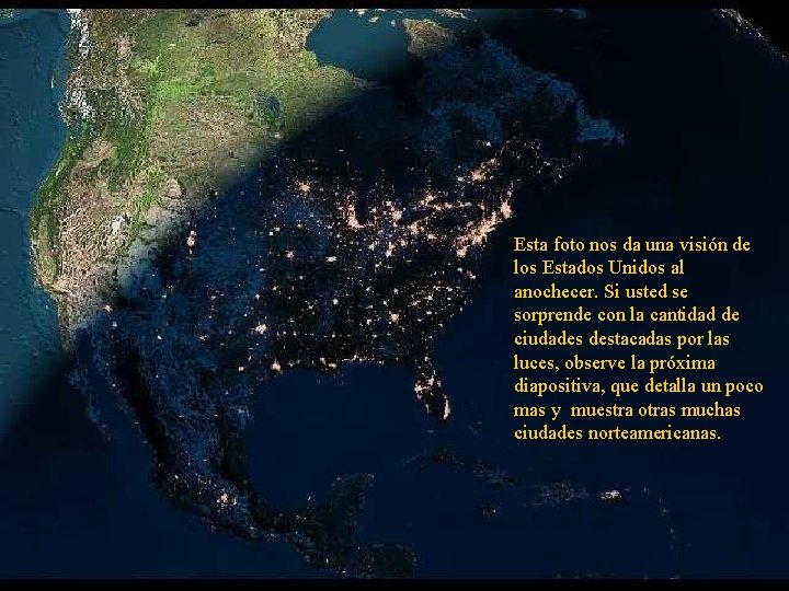 Esta foto nos da una visión de los Estados Unidos al anochecer. Si usted
