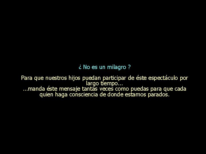 ¿ No es un milagro ? Para que nuestros hijos puedan participar de éste