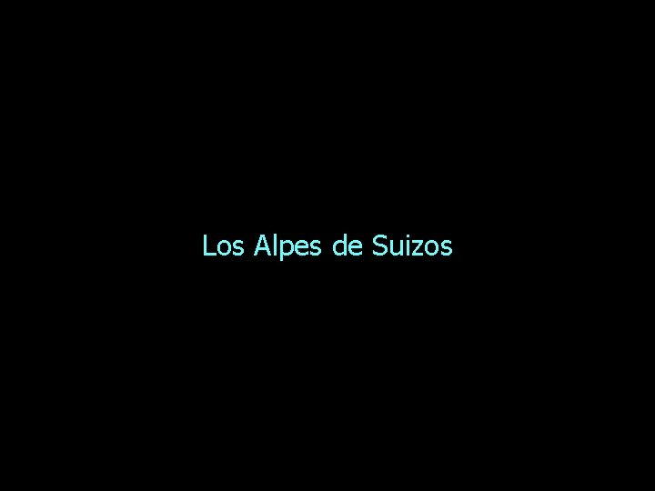 Los Alpes de Suizos 