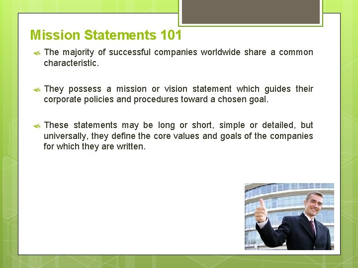 Mission Statements 101 The majority of successful companies worldwide share a common characteristic. They