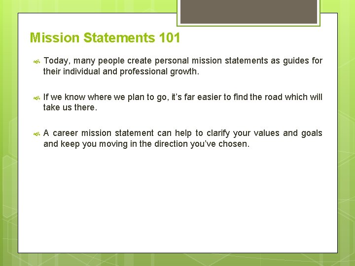 Mission Statements 101 Today, many people create personal mission statements as guides for their