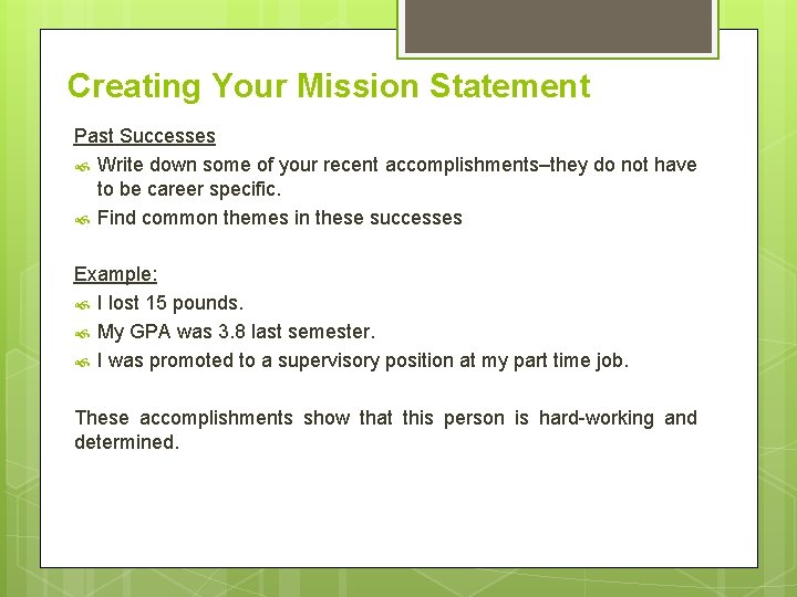 Creating Your Mission Statement Past Successes Write down some of your recent accomplishments–they do