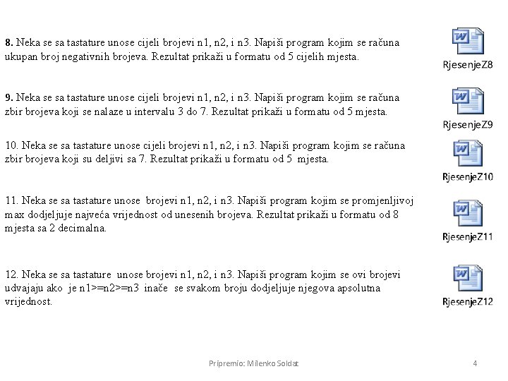 8. Neka se sa tastature unose cijeli brojevi n 1, n 2, i n 8. Neka se sa tastature unose cijeli brojevi n 1, n 2, i n