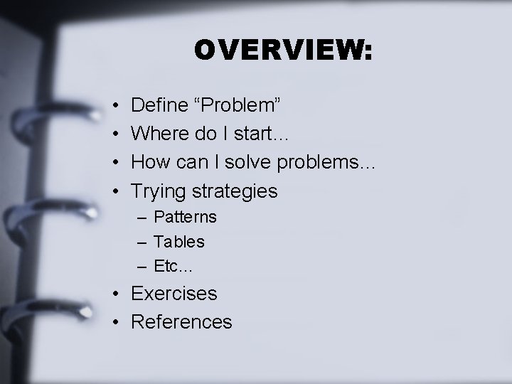 OVERVIEW: • • Define “Problem” Where do I start… How can I solve problems…