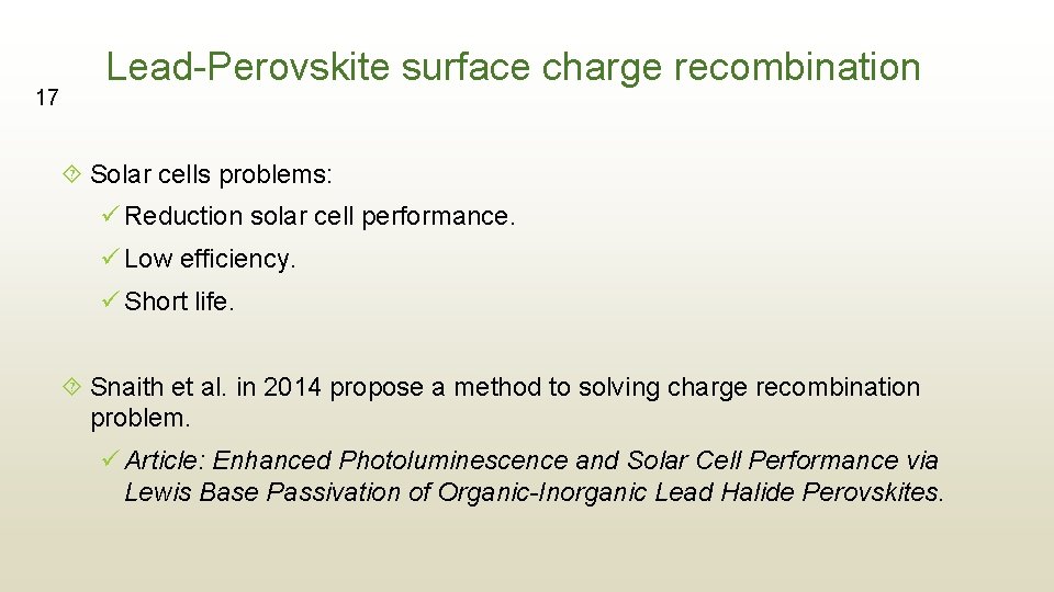 17 Lead-Perovskite surface charge recombination Solar cells problems: ü Reduction solar cell performance. ü