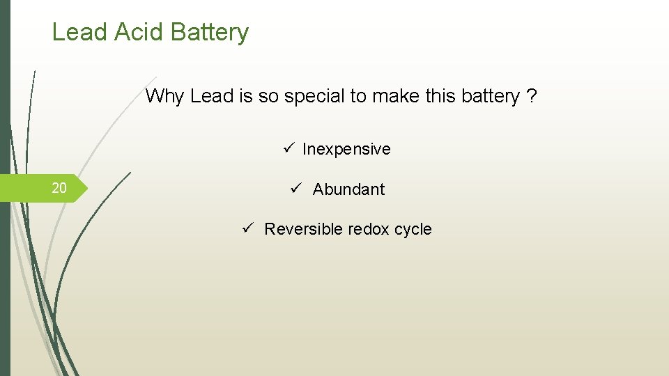 Lead Acid Battery Why Lead is so special to make this battery ? ü