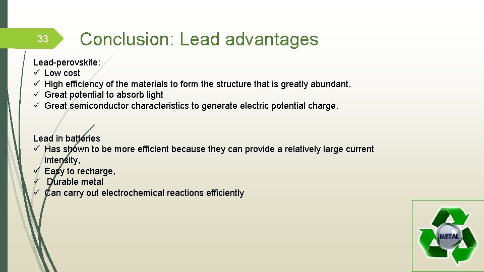 33 Conclusion: Lead advantages Lead-perovskite: ü Low cost ü High efficiency of the materials