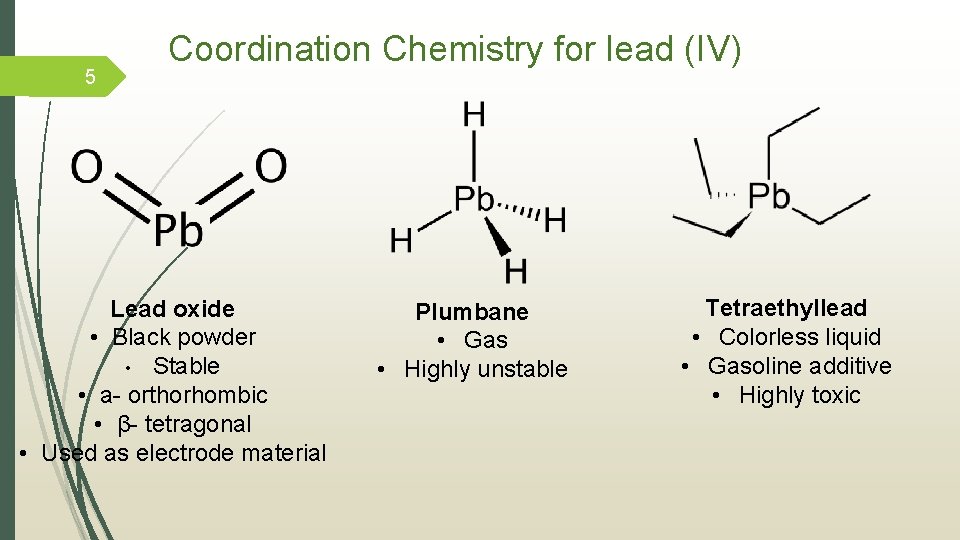 5 Coordination Chemistry for lead (IV) Lead oxide • Black powder • Stable •
