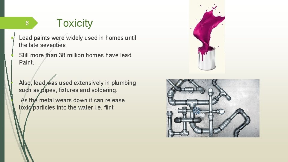 6 Toxicity § Lead paints were widely used in homes until the late seventies